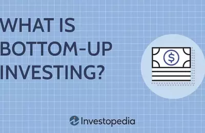 Understanding Bottom-Up Investing: A Comprehensive Guide